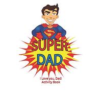 SUPER DAD! Activity Book: activity book for kids, Gift for Dad, personalised gift for dad from kids, thoughtful writing prompts for kids, 7 x 10 inches, matter cover, ages 3-8