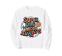 Super Dad Mode Always On - Funny Father’s Daddys Sweatshirt