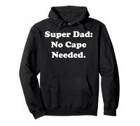 Super Dad: No Cape Needed Statement Funny Saying Pullover Hoodie