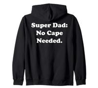 Super Dad: No Cape Needed Statement Funny Saying Zip Hoodie