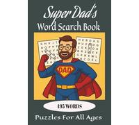 Super Dad’s Word Search Book: Featuring 55 easy-to-read print puzzles made especially for the world’s greatest fathers.