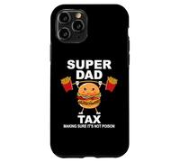 Super Dad Tax Making Sure It's Not Poisoned Dad Fuel Daddy Case for iPhone 11 Pro
