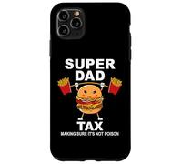 Super Dad Tax Making Sure It's Not Poisoned Dad Fuel Daddy Case for iPhone 11 Pro Max