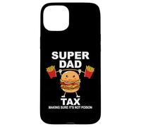 Super Dad Tax Making Sure It's Not Poisoned Dad Fuel Daddy Case for iPhone 15 Plus