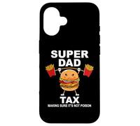 Super Dad Tax Making Sure It's Not Poisoned Dad Fuel Daddy Case for iPhone 16