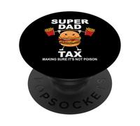 Super Dad Tax Making Sure It's Not Poisoned Dad Fuel Daddy PopSockets Adhesive PopGrip