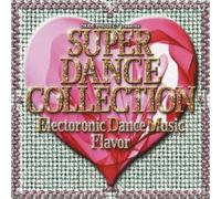 SUPER DANCE COLLECTION ELECTRONIC DANCE MUSIC FLAVOR