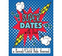 Super Dates With Dad: A Parent Child Date Journal for Logging Date Memories Pop Art Comic Explosion Blue (PC 8" x 10" 108pages)