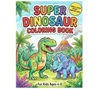 Super Dinosaur Coloring Book: 50+ Fun and Big Dinosaur Illustrations for Kids Ages 4-8 | Educational Prehistoric Activity Book with T-Rex, Triceratops, and More (Marker Safe Single-Sided Pages)