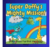 Super Doffy’s Mighty Mission: How a Brave Pup Blew the Clouds Away!