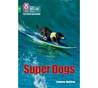 Super Dogs: Band 05/Green (Collins Big Cat Phonics for Letters and Sounds - Age 7+)