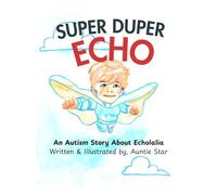 Super Duper Echo: An Autism Story About Echolalia