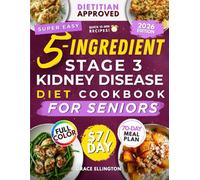 Super Easy 5-Ingredient Stage 3 Kidney Disease Diet Cookbook for Seniors: $7/day, 15-Minute Tasty & Nutritious Recipes to Handle CKD and Avoid Dialysis. 70-Day Dietitian-Approved Renal Meal Plan