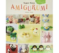 Super Easy Amigurumi: Crochet Cute Animals - Master Japanese Illustrated Patterns for Pandas, Rabbits, and Penguins
