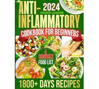 Super Easy Anti-Inflammatory Cookbook for Beginners: 1800+ Days of Delicious and Easy-to-Make Recipes to Reduce Inflammation, Balance Hormones, and Support Weight Loss with a 90-Day Meal Plan