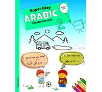 Super Easy Arabic Phrases for Kids 2: Arabic - English Bilingual: A Fun and Easy Guide to Learning Arabic for Kids (Arabic book for kids (4-Book Set))