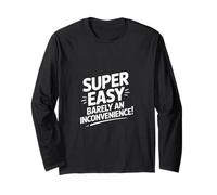 Super Easy Barely an Inconvenience Funny Meme Graphic Tee Long Sleeve T-Shirt