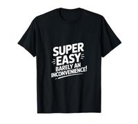 Super Easy Barely an Inconvenience Funny Meme Graphic Tee T-Shirt