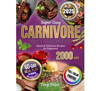 Super Easy Carnivore Diet Cookbook: Quick & Delicious Recipes for Beginners with a 60-Day Meal Plan to Achieve Weight Loss, with Full Color Pictures (From the Nutriwise Healthy Diet Cookbook Series)