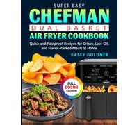 Super Easy Chefman Dual Basket Air fryer Cookbook: Quick and Foolproof Recipes for Crispy, Low-Oil, and Flavor-Packed Meals at Home