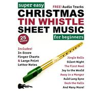 Super Easy Christmas Tin Whistle Sheet Music for Beginners: 25 Popular Christmas Carols with Big Letter Notes, In-Score Finger Charts + FREE Audio! (Large Print Letter Notes Sheet Music)