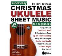 Super Easy Christmas Ukulele Sheet Music for Beginners: 25 Popular Christmas Carols with Ukulele TAB, Chord Charts, Strum Patterns + Free Audio! (Large Print Letter Notes Sheet Music)