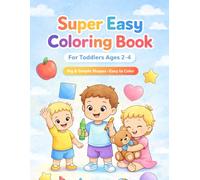 Super Easy Coloring Book for Toddlers 5: Big & Simple Shapes | Learn First Words | Ages 2-4 | Easy & Fun Coloring for Kids