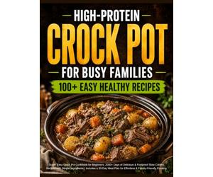 Super Easy Crock Pot Cookbook for Beginners: 2000+ Days of Delicious & Foolproof Slow Cooker Recipes with Simple Ingredients | Includes a 30-Day Meal Plan for Effortless & Family-Friendly Cooking