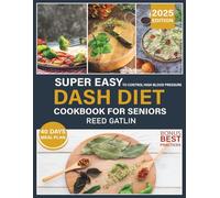 Super Easy DASH Diet Cookbook for Seniors: To Control High Blood Pressure