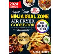 SUPER EASY DUAL ZONE AIR FRYER COOKBOOK: Lots of healthy and delightful recipes for beginners, quick to prepare with British ingredients and European measurements [FULL COLOUR EDITION]