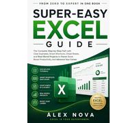 Super-Easy Excel Guide: A Step-by-Step Guide with Clear Examples, Smart Shortcuts, and Real-World Projects