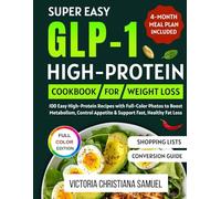 Super Easy GLP-1 High-Protein Cookbook for Weight Loss: 100 Easy High-Protein Recipes with Full-Color Photos to Boost Metabolism, Control Appetite & Support Fast, Healthy Fat Loss