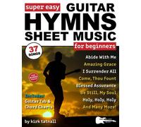 Super Easy Guitar Hymns Sheet Music for Beginners: Guitar TAB and Chord Charts (+ FREE Audio) for 37 Worship Songs-Amazing Grace, Blessed Assurance, and More! (Large Print Letter Notes Sheet Music)