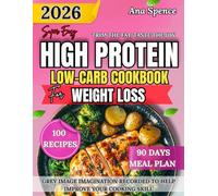 Super Easy High-Protein Low-Carb Cookbook for Weight Loss 2026: 100 Delicious, Easy, and Nutrient-Packed Recipes to Burn Fat, Boost Energy, Including Grey Image Imagination to improve Cooking skill