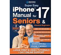 Super Easy iPhone 17 Manual for Seniors & Absolute Beginners: Learn How to Turn On, Set Up, and Use Your iPhone 17 Step by Step - Large-Print Guide With Video Lessons to Stay Connected & Independent