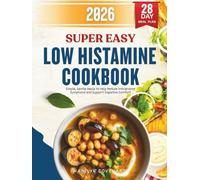 Super Easy Low Histamine Cookbook: Simple, Gentle Meals to Help Reduce Intolerance Symptoms and Support Digestive Comfort