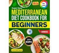 Super Easy Mediterranean Diet Cookbook for Beginners: Simple Recipes and Meal Plans to Boost Your Health, Energy, and Weight Loss on the Mediterranean ... | 30 mins average cook time | Shopping Lists