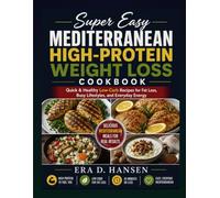 Super Easy Mediterranean High-Protein Weight Loss Cookbook: Quick & Healthy Low-Carb Recipes for Fat Loss, Busy Lifestyles, and Everyday Energy
