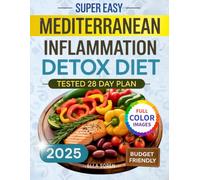 Super Easy Mediterranean Inflammation Detox Diet: A 28-Day Plan to Balance Hormones, Calm Inflammation, and Burn Stubborn Belly Fat - For Women Who’ve Tried Every Diet and Failed