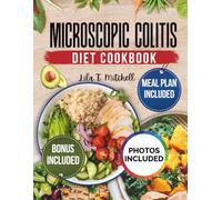 Super Easy MICROSCOPIC COLITIS DIET COOKBOOK: Fast, Simple Recipes to Calm Inflammation, Including a 30-Day Meal Plan and Printable Symptom Tracker for Digestive Ease
