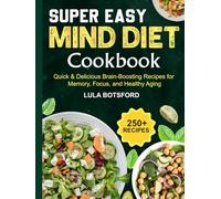 Super Easy MIND Diet Cookbook: Quick & Delicious Brain-Boosting Recipes for Memory, Focus, and Healthy Aging