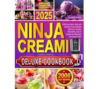 Super Easy Ninja Creami Deluxe Cookbook 2025: 2000 Day Quick, Tasty and Creative Frozen Recipes Book Incl. Sorbets, Smoothies, and Ice Creams for Beginners and Experts Alike