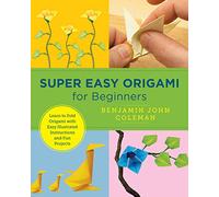 Super Easy Origami for Beginners: Learn to Fold Origami with Easy Illustrated Instructions and Fun Projects (New Shoe Press)