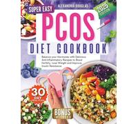 Super Easy Pcos Diet Cookbook: Balance Your Hormones with Delicious Anti-Inflammatory Recipes to Boost Fertility, Lose Weight and Improve Insulin Resistance