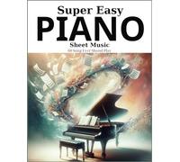 Super Easy Piano Sheet Music: 60 Song Ever Shoud Play