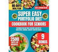 Super Easy Portfolio Diet Cookbook For Seniors: Featuring an 80-Day Meal Plan and 2,500 Days of Cholesterol-Lowering, Longevity-Boosting Recipes (Stacy J. Capuano Ms Rdn Nutrition Diet Guide Series)