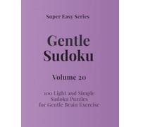 Super Easy Series Gentle Sudoku - Volume 20: 100 Light and Simple Sudoku Puzzles for Gentle Brain Exercise (Gentle Sudoku - Super Easy Series)
