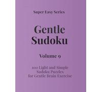 Super Easy Series Gentle Sudoku - Volume 9: 100 Light and Simple Sudoku Puzzles for Gentle Brain Exercise (Gentle Sudoku - Super Easy Series)