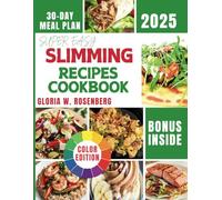 SUPER EASY SLIMMING RECIPES COOKBOOK (COLOUR EDITION): Unlock the Secret to Effortless Weight Loss with Delicious Meals. (Vitality Kitchen: Delicious Recipes for a Slimmer, Healthier You)