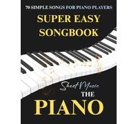 Super Easy Songbook - Sheet Music The Piano: 70 Simple Songs for Piano Players